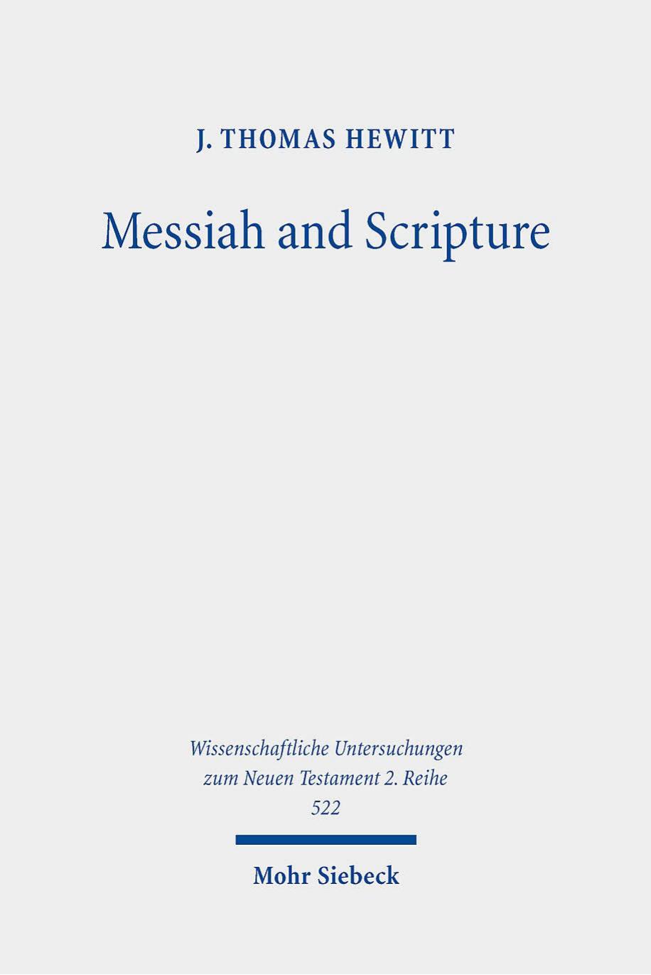 Messiah and Scripture: Paul's "in Christ" Idiom in Its Ancient Jewish Context (Wissenschaftliche Untersuchungen Zum Neuen Testament 2.reihe) by J. Thomas Hewitt