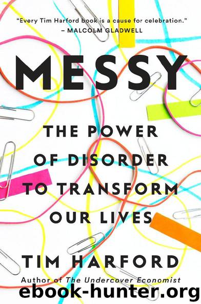 Messy: The Power of Disorder to Transform Our Lives by Tim Harford