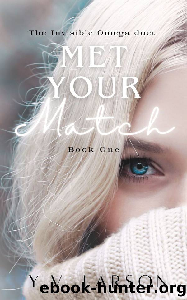 Met Your Match: An Academy Rejected Mates Omegaverse (The Invisible Omega Duet Book 1) by Y.V. Larson