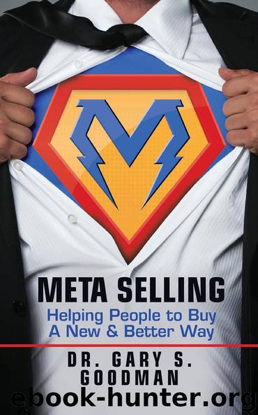Meta Selling: Helping People to Buy A New & Better Way by Gary S. Goodman