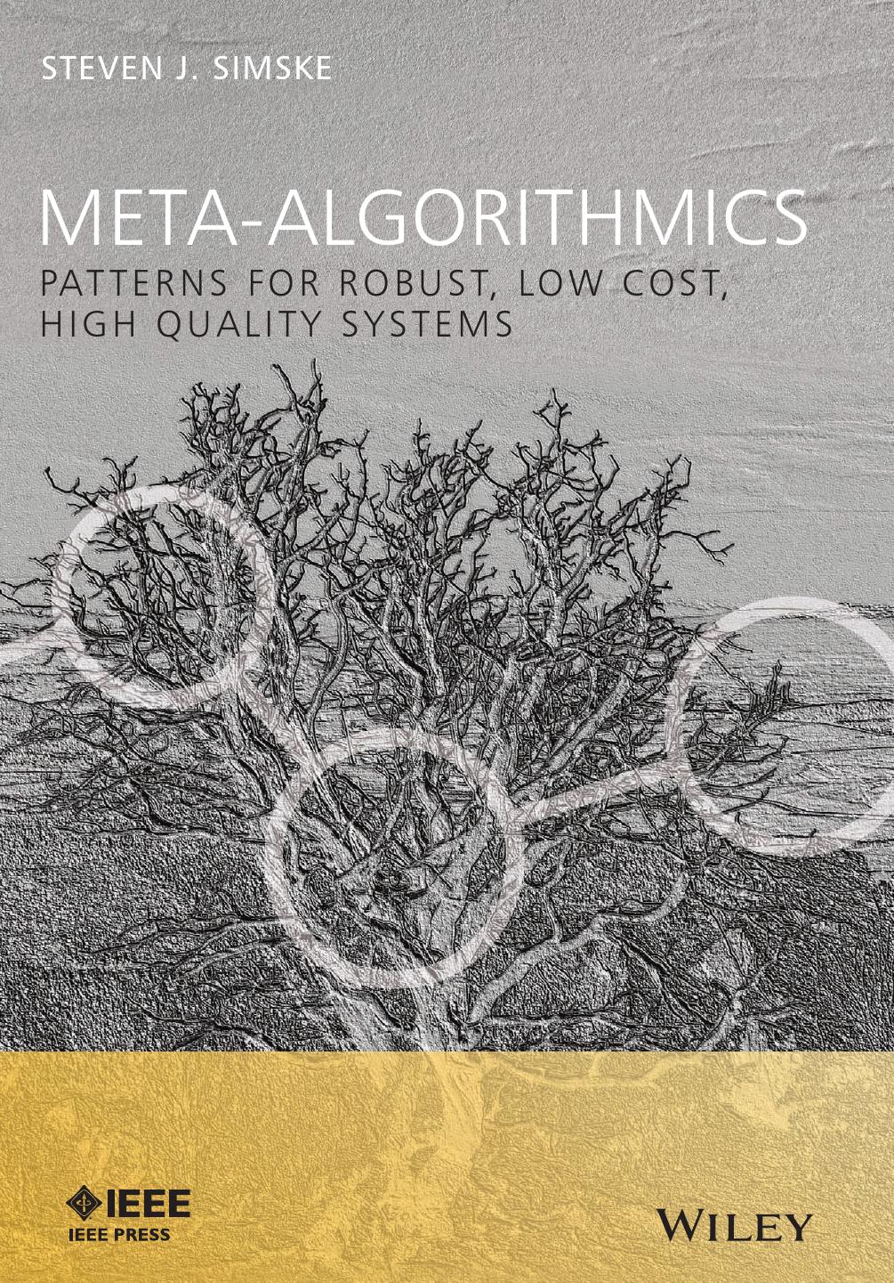 Meta-algorithmics : patterns for robust, low cost, high quality systems by Simske Steven J