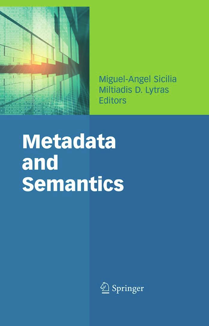 Metadata and semantics by Miguel-Angel Sicilia Miltiadis D. Lytras