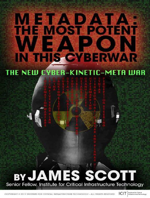 Metadata: The Most Potent Weapon in This Cyberwar: The New Cyber-Kinetic-Meta War by James Scott