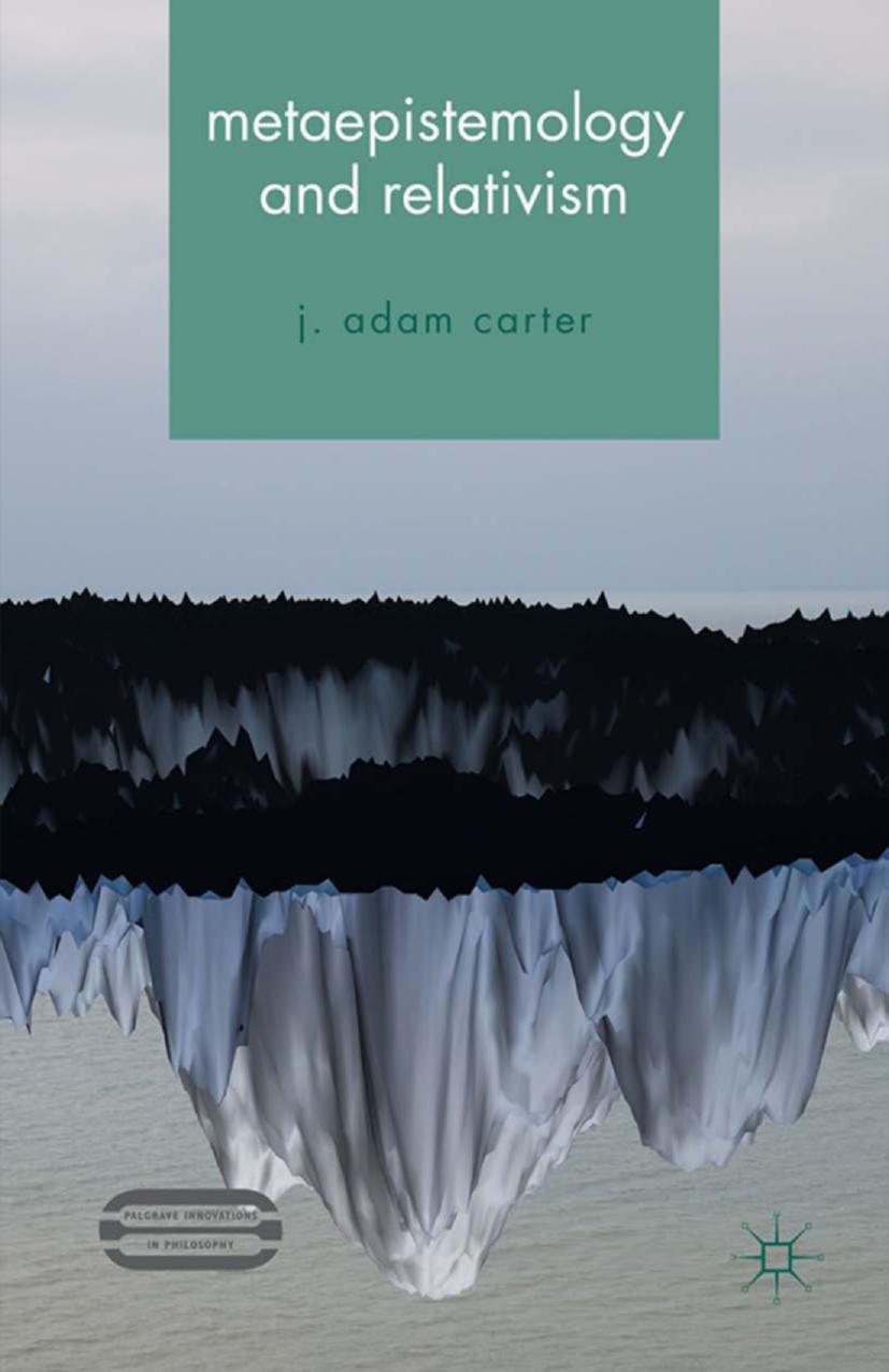 Metaepistemology and Relativism by J. Adam Carter (auth.)