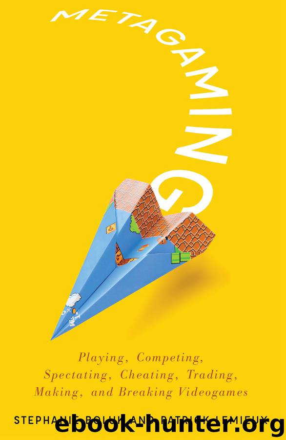 Metagaming: Playing, Competing, Spectating, Cheating, Trading, Making, and Breaking Videogames (Electronic Mediations) by Stephanie Boluk & Patrick LeMieux