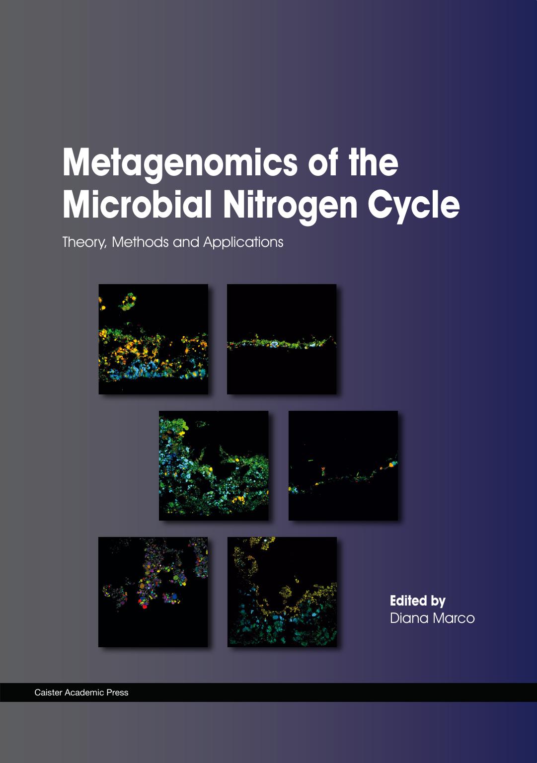 Metagenomics of the Microbial Nitrogen Cycle : Theory, Methods and Applications by Diana Marco