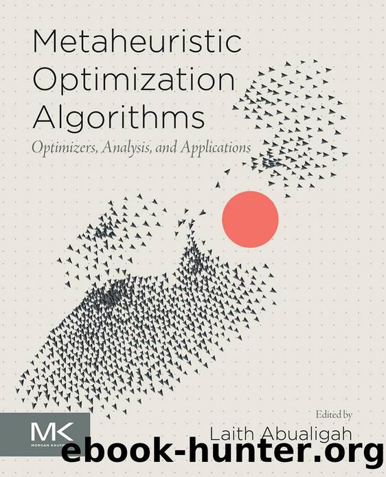 Metaheuristic Optimization Algorithms: Optimizers, Analysis, and Applications by Laith Abualigah;