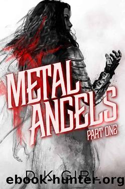 Metal Angels - Part One: (A Supernatural Thriller Serial) by D K Girl