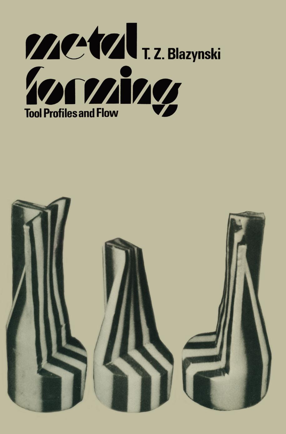 Metal Forming: Tool Profiles and Flow by T. Z. Blazynski (auth.)