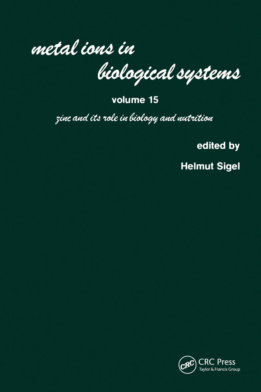 Metal Ions in Biological Systems: Volume 15: Zinc and its Role in Biology and Nutrition by Helmut Sigel