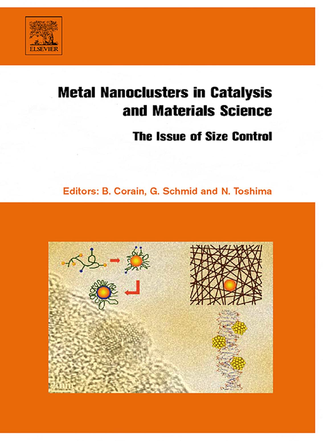 Metal Nanoclusters in Catalysis and Materials Science: The Issue of Size Control by Benedetto Corain Guenter Schmid N Toshima