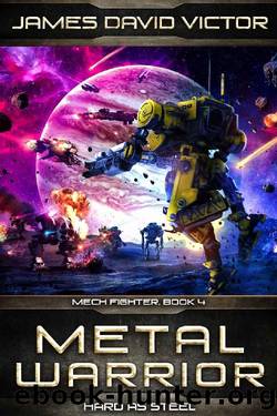 Metal Warrior: Hard as Steel (Mech Fighter Book 4) by James David Victor