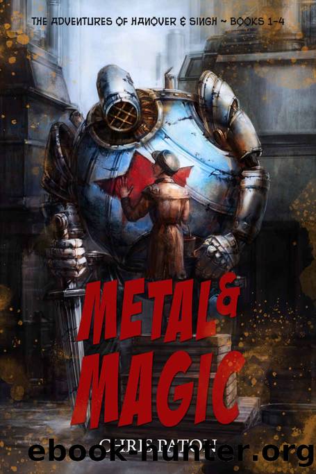 Metal and Magic_The Steampunk Adventures of Hanover and Singh by Chris Paton