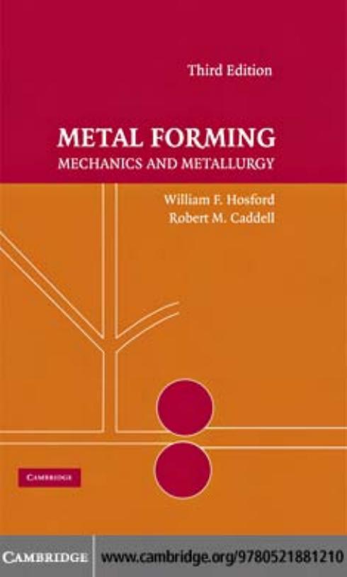 Metal forming: mechanics and metallurgy by William F. Hosford Robert M. Caddell