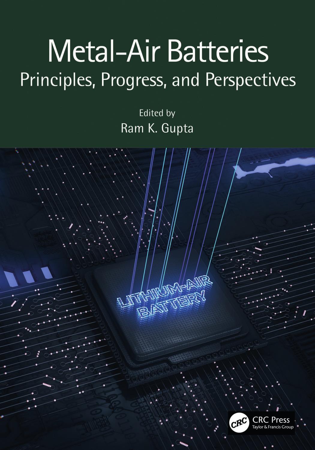 Metal-Air Batteries. Principles, Progress, and Perspectives by Ram K. Gupta