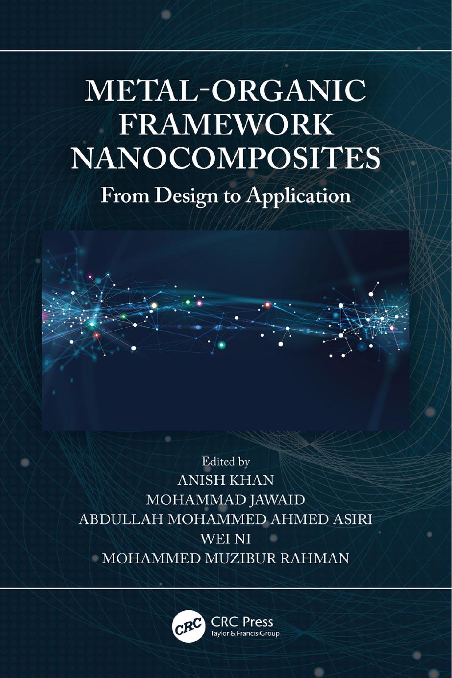 Metal-Organic Framework Nanocomposites: From Design to Application by Anish Khan Mohammad Jawaid Abdullah Mohammed Ahmed Asiri Wei Ni Mohammed Muzibur Rahman
