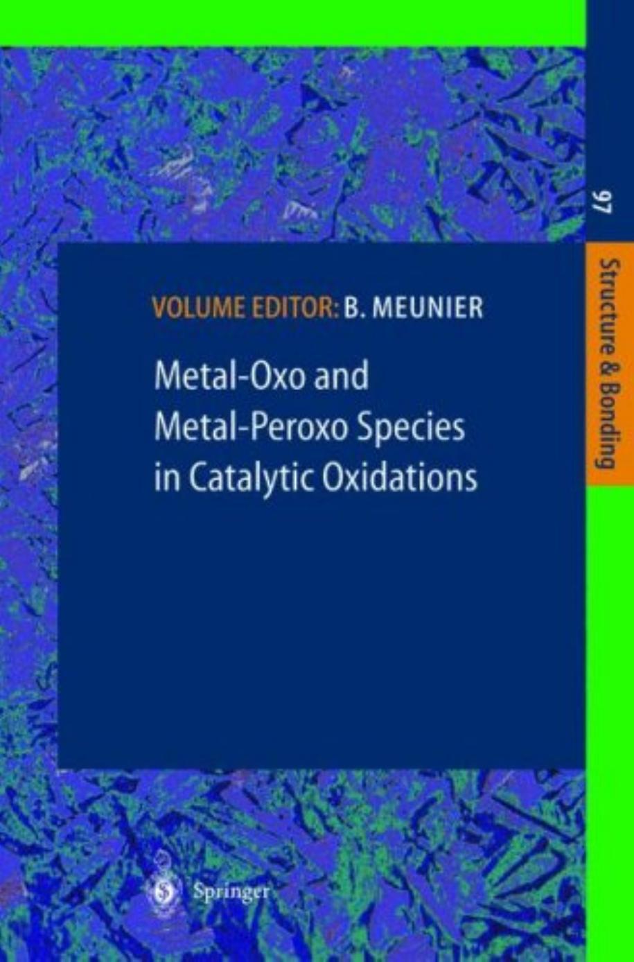 Metal-Oxo and Metal-Peroxo Species in Catalytic Oxidations (Structure and Bonding, Volume 97) by Bernard Meunier