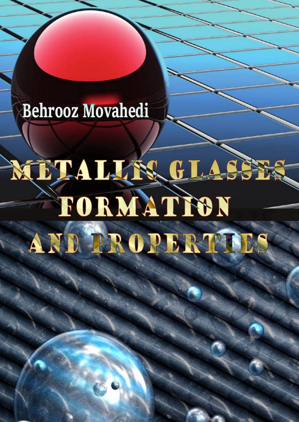 Metallic Glasses by Formation & Properties