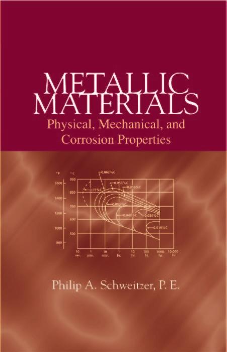Metallic Materials: Physical, Mechanical, and Corrosion Properties by Philip A. Schweitzer P.E