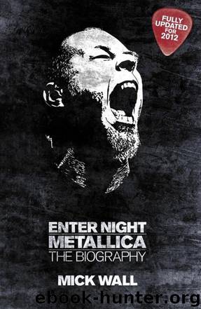 Metallica: Enter Night: The Biography by Mick Wall