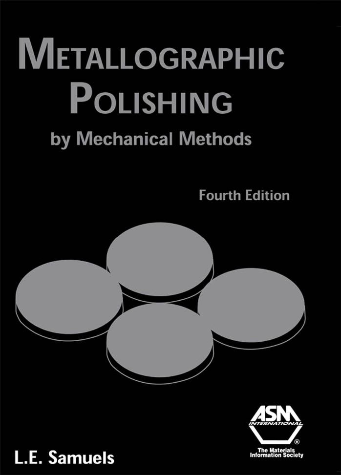 Metallographic Polishing by Mechanical Methods by Leonard E. Samuels
