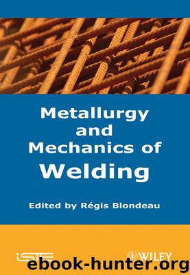 Metallurgy and Mechanics of Welding by Blondeau Regis