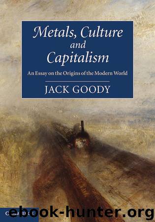 Metals, Culture and Capitalism by Jack Goody