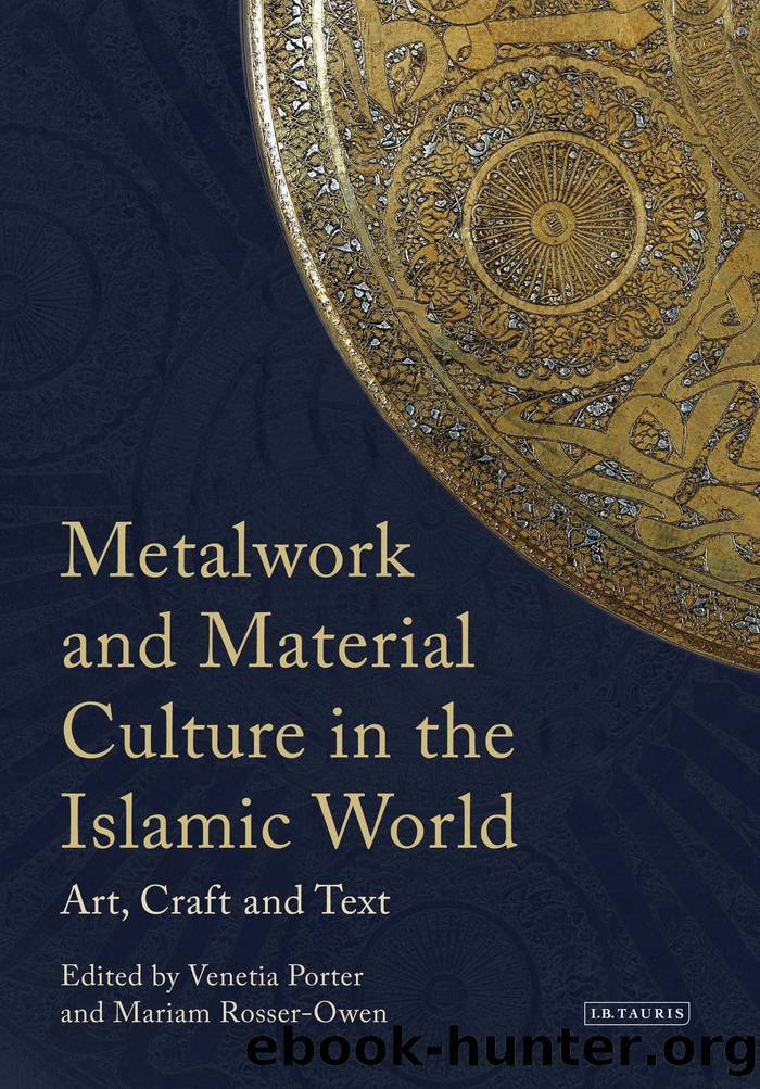 Metalwork and Material Culture in the Islamic World by Venetia Porter;Mariam Rosser-Owen; & Mariam Rosser