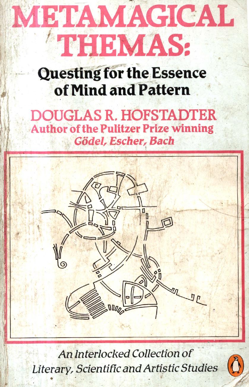 Metamagical Themas: Questing For The Essence Of Mind And Pattern by Douglas Hofstadter