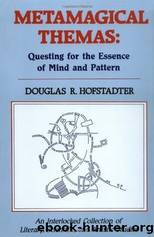 Metamagical Themas: Questing for the Essence of Mind and Pattern by Hofstadter Douglas R