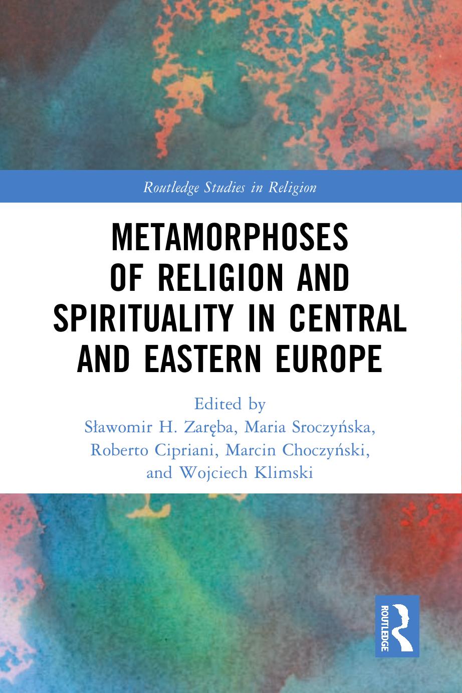 Metamorphoses of Religion and Spirituality in Central and Eastern Europe by Sławomir H. Zaręba Maria Sroczyńska Roberto Cipriani Marcin Choczyński Wojciech Klimski