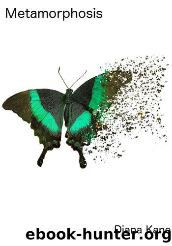 Metamorphosis by Diana Kane
