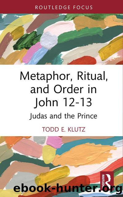 Metaphor, Ritual, and Order in John 12-13: Judas and the Prince by Todd E. Klutz