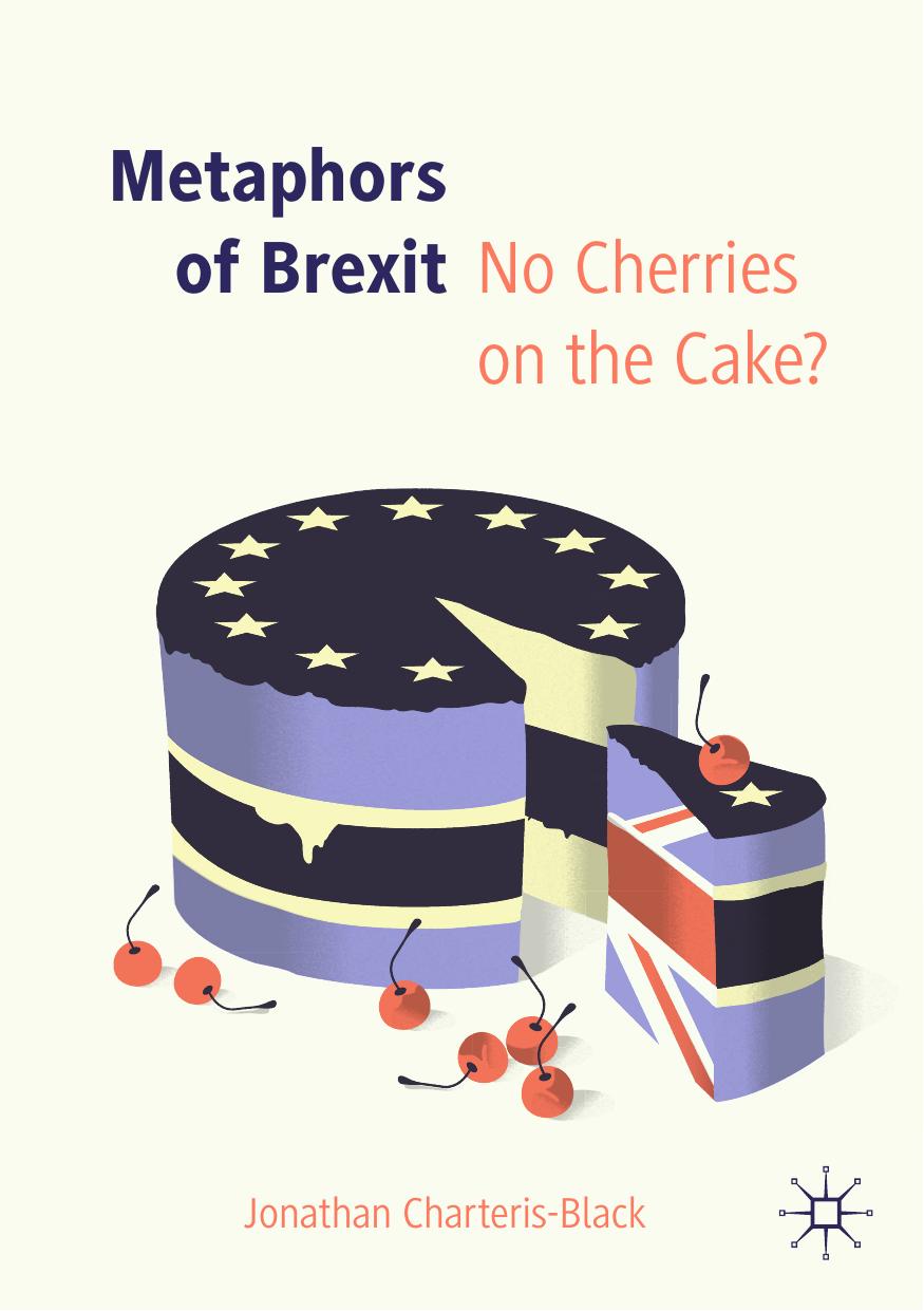 Metaphors of Brexit: No Cherries on the Cake? by Jonathan Charteris-Black