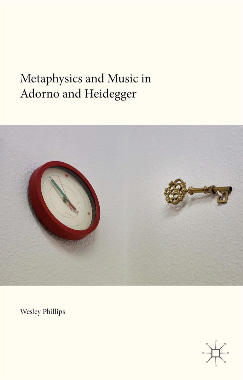 Metaphysics and Music in Adorno and Heidegger by Wesley Phillips