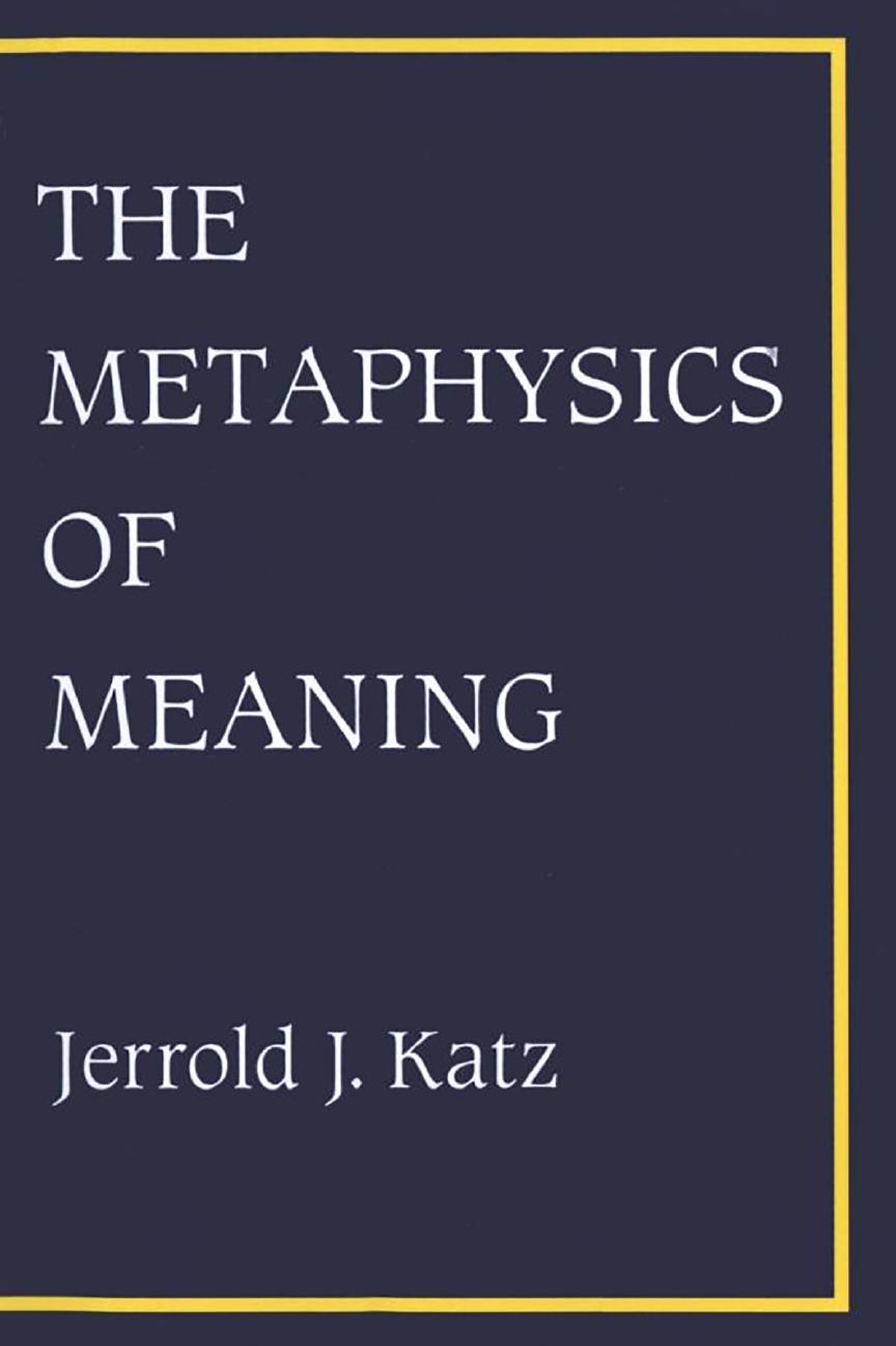 Metaphysics of Meaning by Jerrold J. Katz