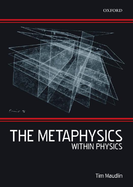 Metaphysics within Physics by Tim Maudlin