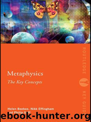 Metaphysics: The Key Concepts (Routledge Key Guides) by Nikk Effingham & Helen Beebee & Philip Goff