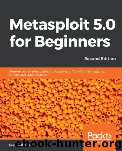 Metasploit 5.0 for Beginners – Second Edition by Sagar Rahalkar