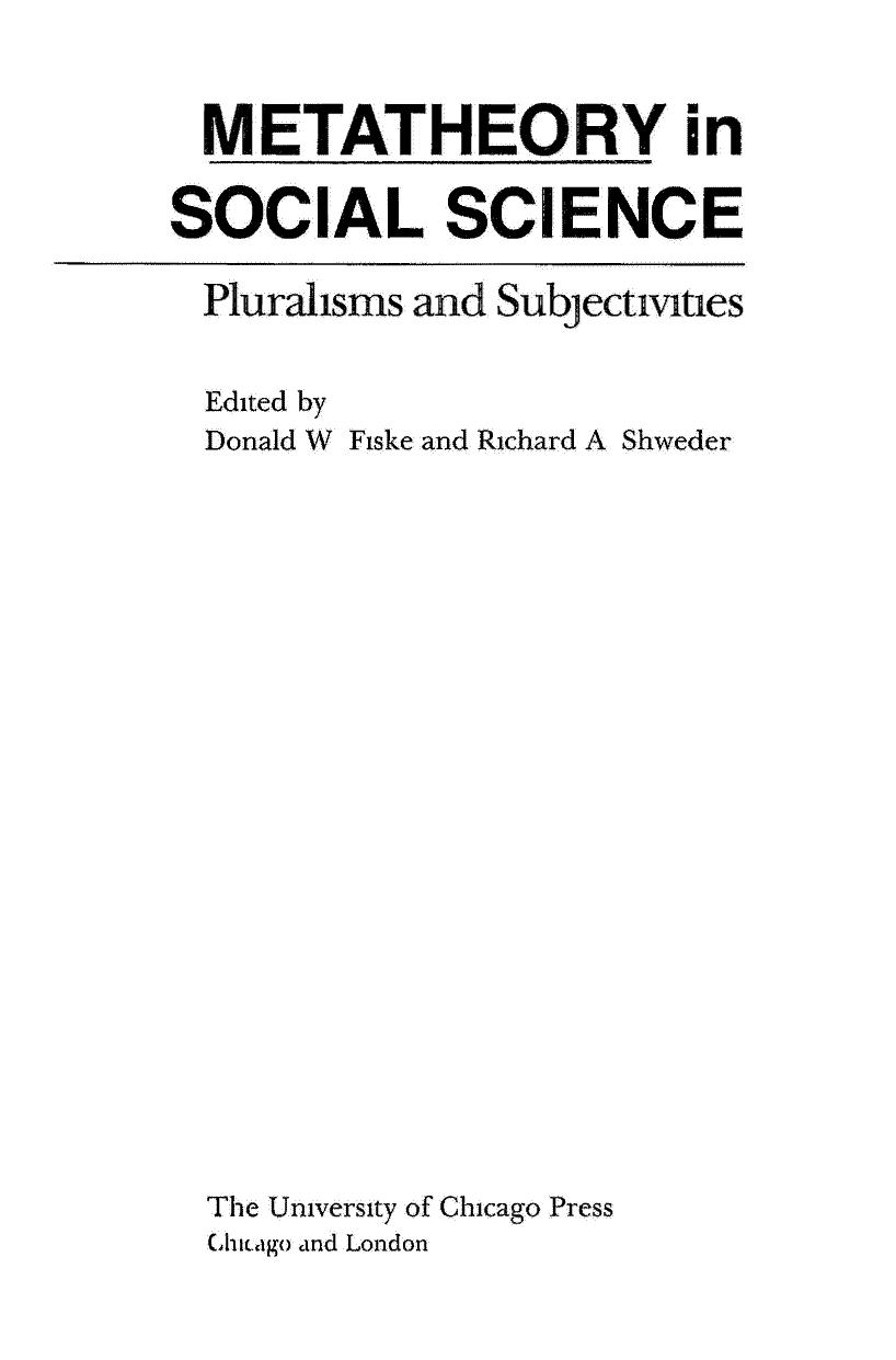 Metatheory in Social Science. Pluralisms and Subjectivities by Donald W. Fiske Richard A. Shweder