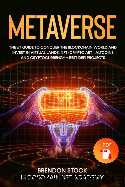 Metaverse: The #1 Guide to Conquer the Blockchain World and Invest in Virtual Lands, NFT (Crypto Art), Altcoins and Cryptocurrency + Best DeFi Projects by Stock Brendon & Academy Blockchain NFT