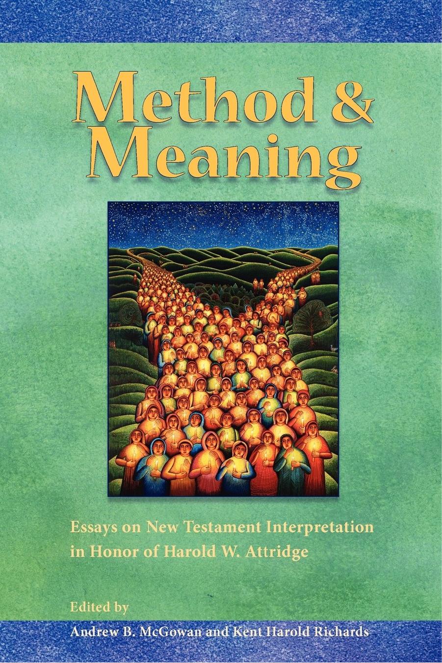 Method and Meaning: Essays on New Testament Interpretation in Honor of Harold W. Attridge by Andrew B. McGowan Kent Harold Richards