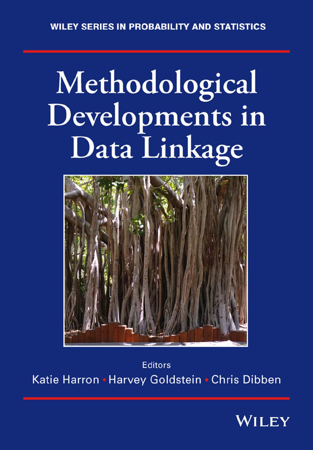 Methodological Developments in Data Linkage by Katie Harron Harvey Goldstein Chris Dibben