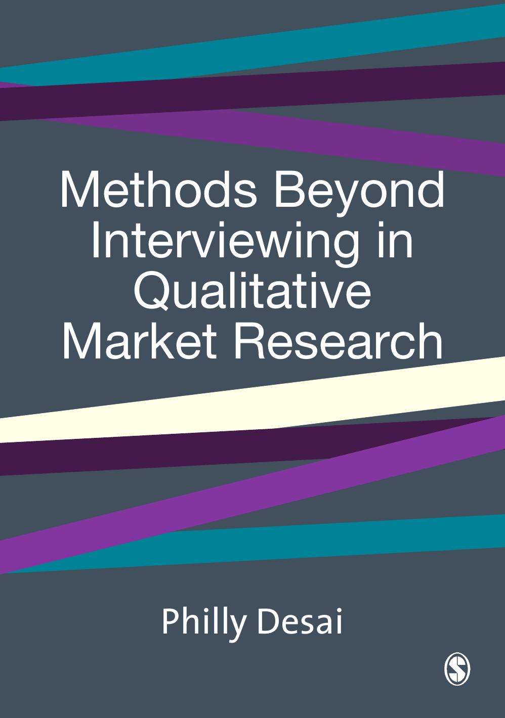 Methods Beyond Interviewing in Qualitative Market Research by Philly Desai