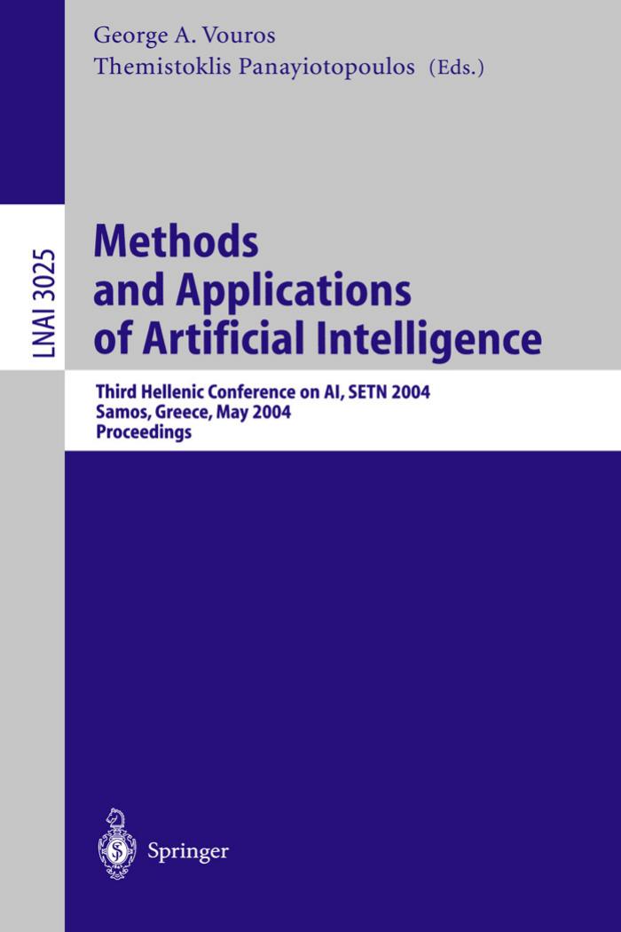 Methods and Applications of Artificial Intelligence by George A. Vouros Themistoklis Panayiotopoulos