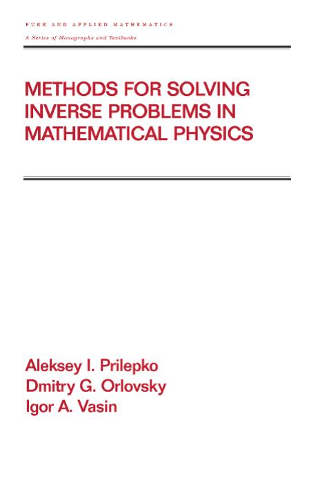 Methods for Solving Inverse Problems in Mathematical Physics by Prilepko Orlovskiy
