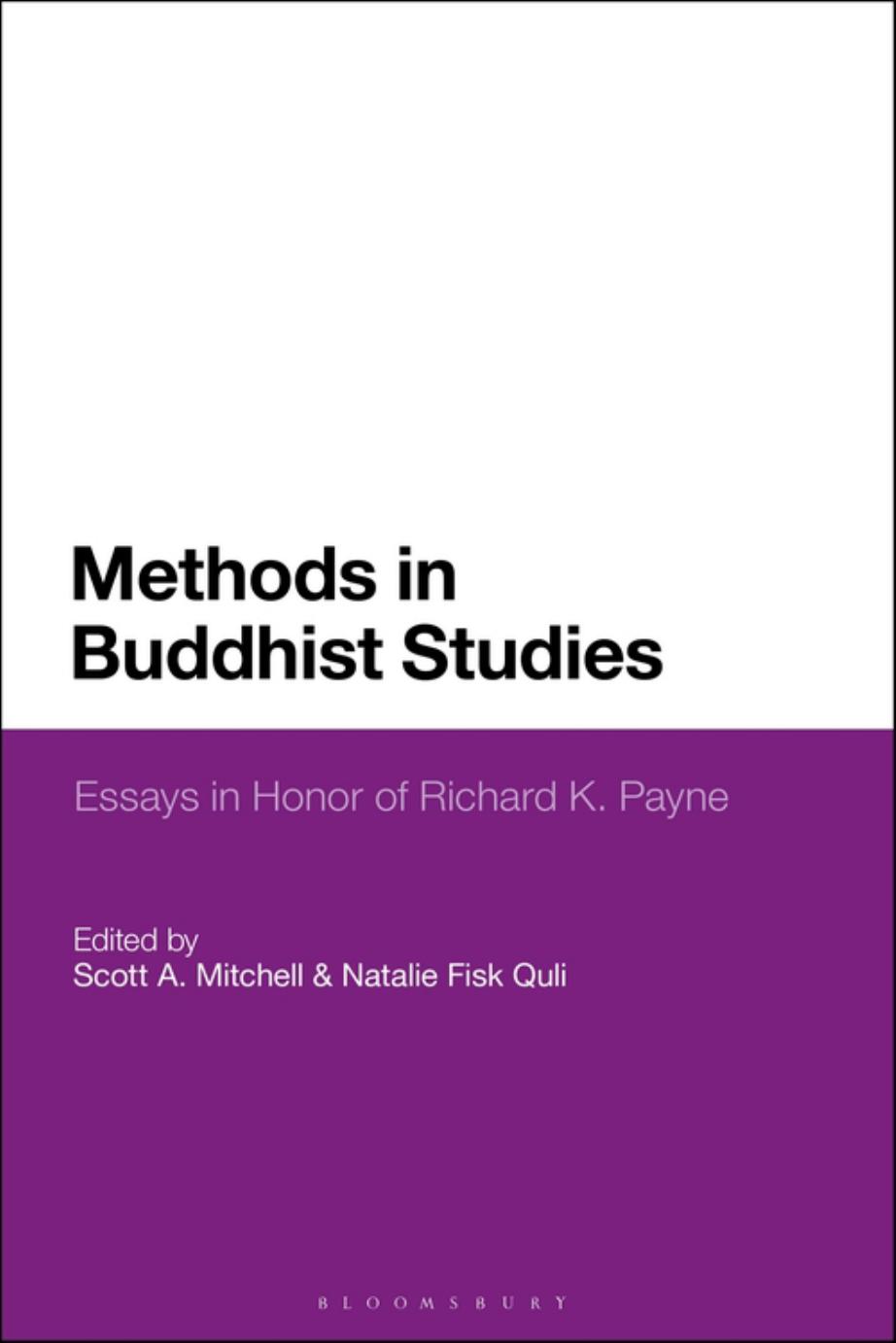 Methods in Buddhist Studies: Essays in Honor of Richard K. Payne by Scott A. Mitchell; Natalie Fisk Quli