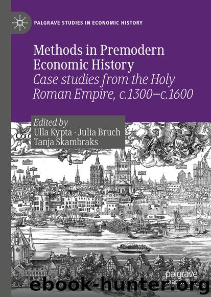 Methods in Premodern Economic History by Ulla Kypta & Julia Bruch & Tanja Skambraks