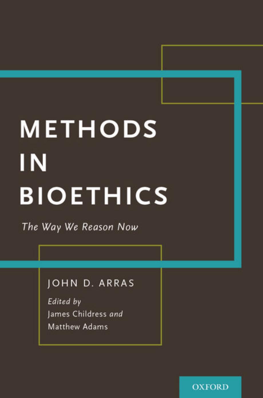 Methods in bioethics : the way we reason now by Adams Matthew; Arras John D.; Childress James F