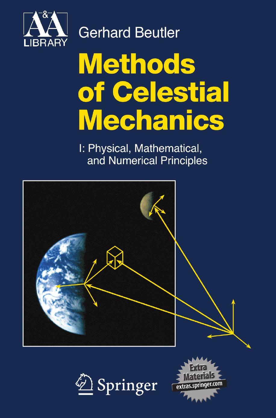 Methods of Celestial Mechanics Volume I: Physical, Mathematical, and Numerical Principles by Unknow